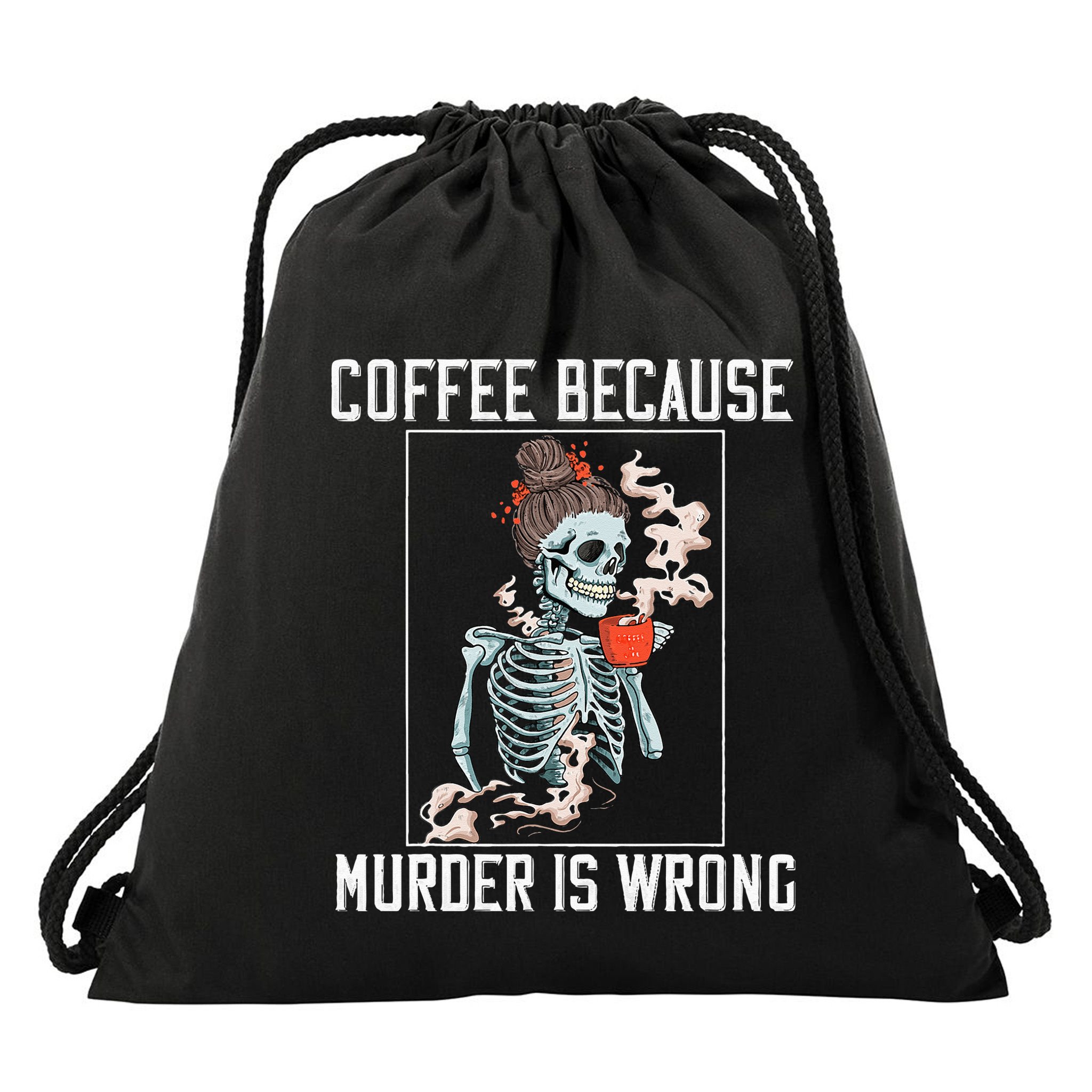Coffee Because Murder is Wrong  Lover Skull Saying Drawstring Bag