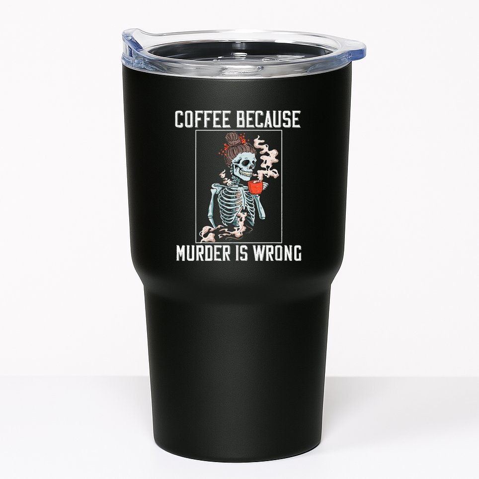 Coffee Because Murder is Wrong  Lover Skull Saying Tumbler