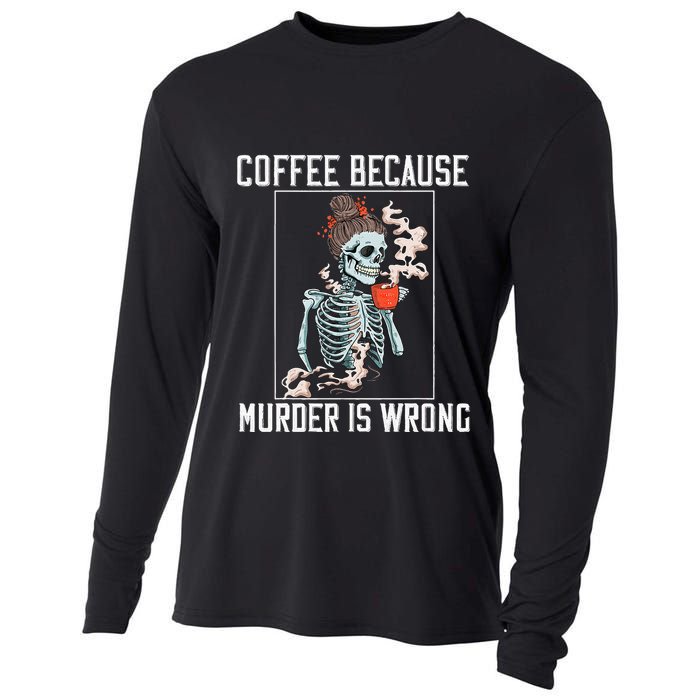 Coffee Because Murder is Wrong  Lover Skull Saying Cooling Performance Long Sleeve Crew
