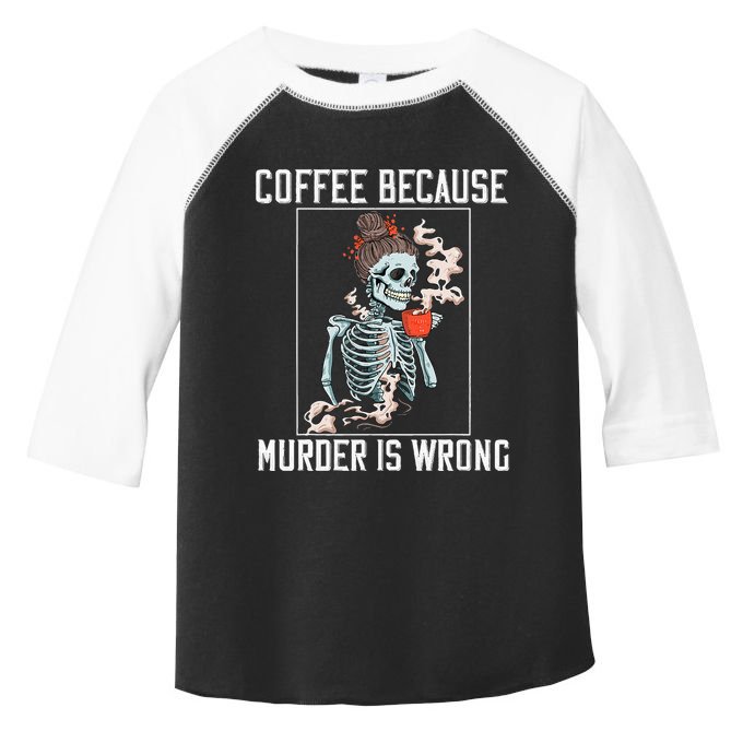 Coffee Because Murder is Wrong  Lover Skull Saying Toddler Fine Jersey T-Shirt