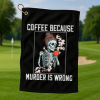 Coffee Because Murder is Wrong  Lover Skull Saying Golf Towel