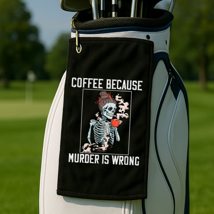 Coffee Because Murder is Wrong  Lover Skull Saying Golf Towel