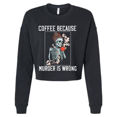 Coffee Because Murder is Wrong  Lover Skull Saying Cropped Pullover Crew