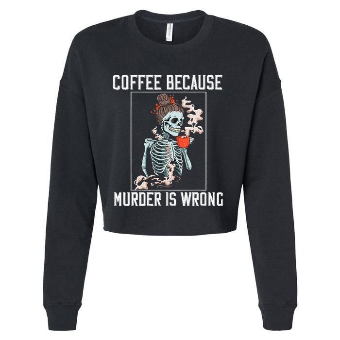 Coffee Because Murder is Wrong  Lover Skull Saying Cropped Pullover Crew