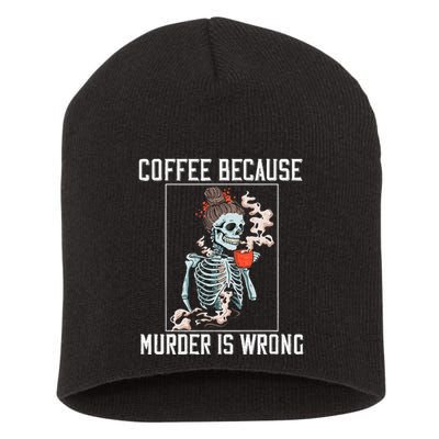 Coffee Because Murder is Wrong  Lover Skull Saying Short Acrylic Beanie