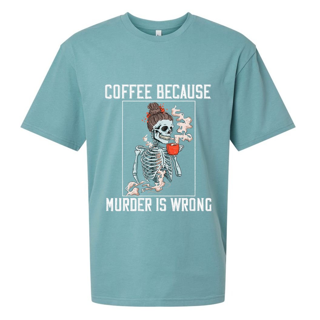 Coffee Because Murder is Wrong  Lover Skull Saying Sueded Cloud Jersey T-Shirt