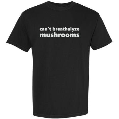 Can’t Breathalyze Mushrooms Garment-Dyed Heavyweight T-Shirt