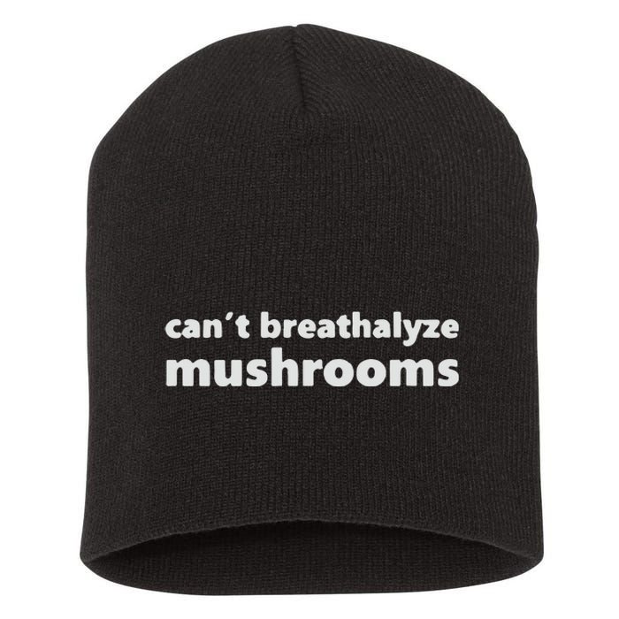 Can’t Breathalyze Mushrooms Short Acrylic Beanie