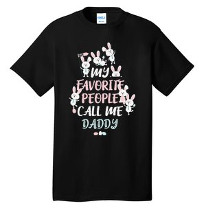 CUTE BUNNY MY FAVORITE PEOPLE CALL ME DADDY EASTER Tall T-Shirt