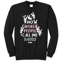 CUTE BUNNY MY FAVORITE PEOPLE CALL ME DADDY EASTER Tall Sweatshirt