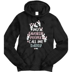 CUTE BUNNY MY FAVORITE PEOPLE CALL ME DADDY EASTER Tie Dye Hoodie