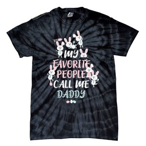 CUTE BUNNY MY FAVORITE PEOPLE CALL ME DADDY EASTER Tie-Dye T-Shirt