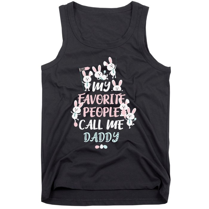 CUTE BUNNY MY FAVORITE PEOPLE CALL ME DADDY EASTER Tank Top