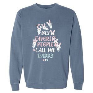 CUTE BUNNY MY FAVORITE PEOPLE CALL ME DADDY EASTER Garment-Dyed Sweatshirt