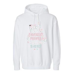 CUTE BUNNY MY FAVORITE PEOPLE CALL ME DADDY EASTER Garment-Dyed Fleece Hoodie