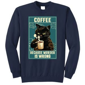 Coffee Because Murder Is Wrong Funny Black Cat Coffee Lover Tall Sweatshirt