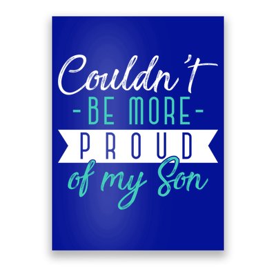 Couldnt Be More Proud Of My Son Family Proud Parents Cool Gift Poster