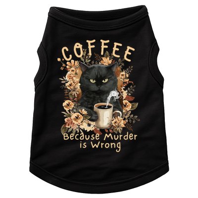 Coffee Because Murder is Wrong Sarcastic Angry Black Cat Doggie Tank
