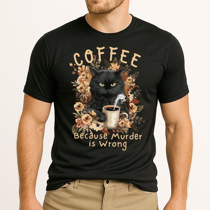 Coffee Because Murder is Wrong Sarcastic Angry Black Cat Performance Shirt