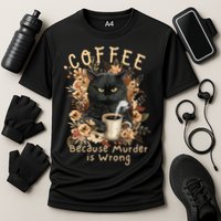 Coffee Because Murder is Wrong Sarcastic Angry Black Cat Performance Shirt