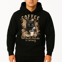 Coffee Because Murder is Wrong Sarcastic Angry Black Cat Hoodie