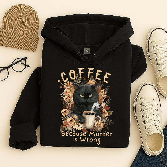 Coffee Because Murder is Wrong Sarcastic Angry Black Cat Hoodie