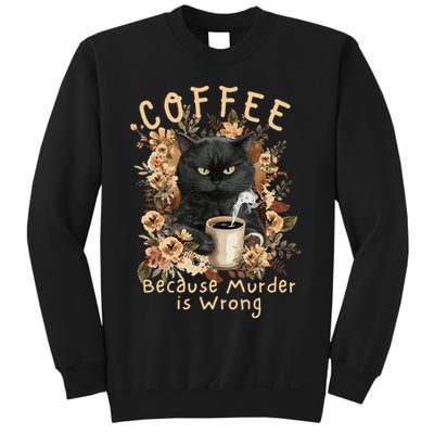 Coffee Because Murder is Wrong Sarcastic Angry Black Cat Sweatshirt