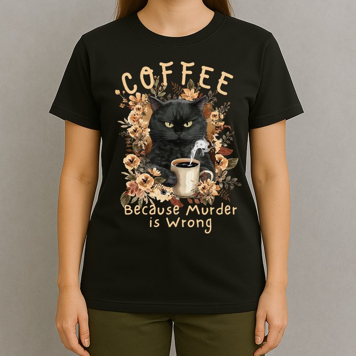 Coffee Because Murder is Wrong Sarcastic Angry Black Cat T-Shirt