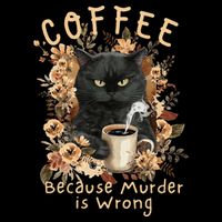 Coffee Because Murder is Wrong Sarcastic Angry Black Cat Button