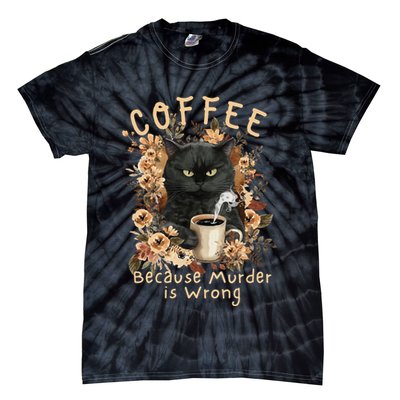 Coffee Because Murder is Wrong Sarcastic Angry Black Cat Tie-Dye T-Shirt