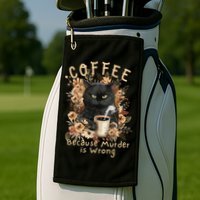 Coffee Because Murder is Wrong Sarcastic Angry Black Cat Golf Towel