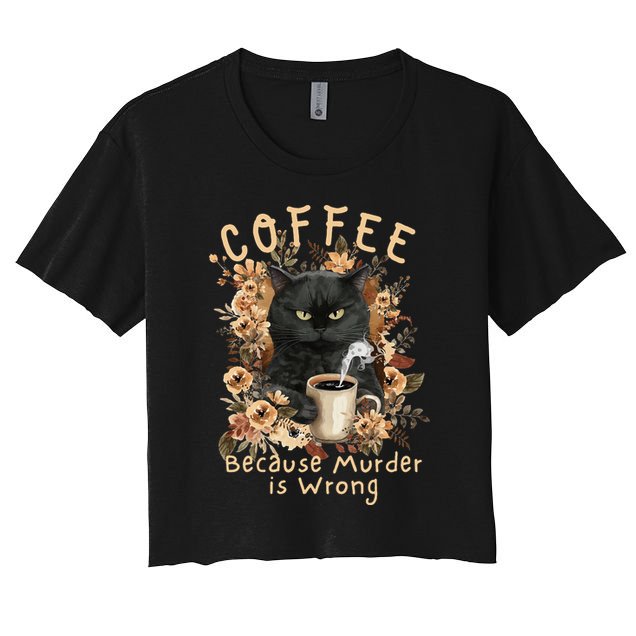 Coffee Because Murder is Wrong Sarcastic Angry Black Cat Crop Top