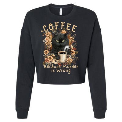 Coffee Because Murder is Wrong Sarcastic Angry Black Cat Cropped Pullover Crew