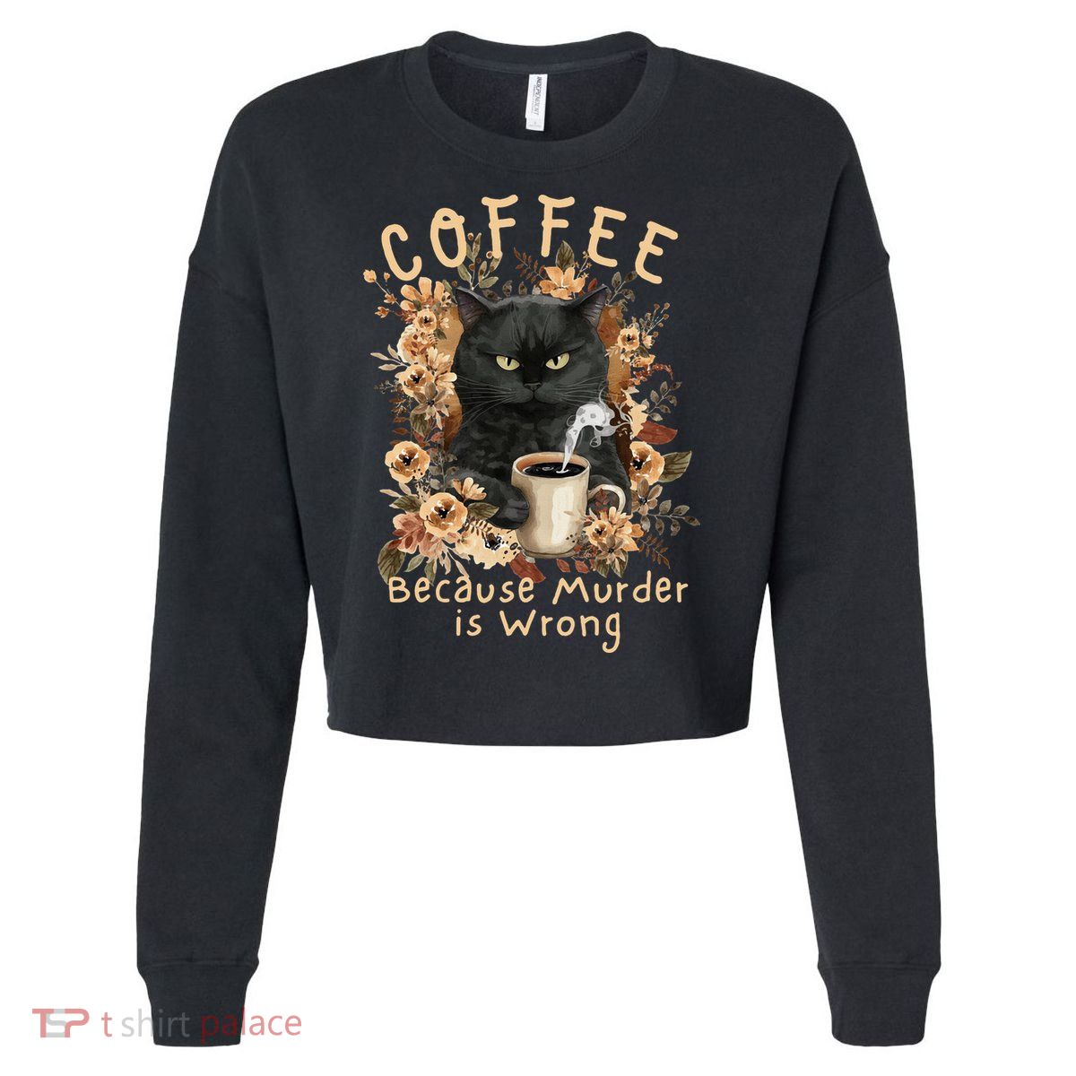 Coffee Because Murder is Wrong Sarcastic Angry Black Cat Cropped Pullover Crew