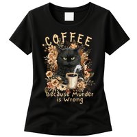 Coffee Because Murder is Wrong Sarcastic Angry Black Cat Womens T-Shirt