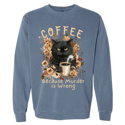 Coffee Because Murder is Wrong Sarcastic Angry Black Cat Garment-Dyed Sweatshirt