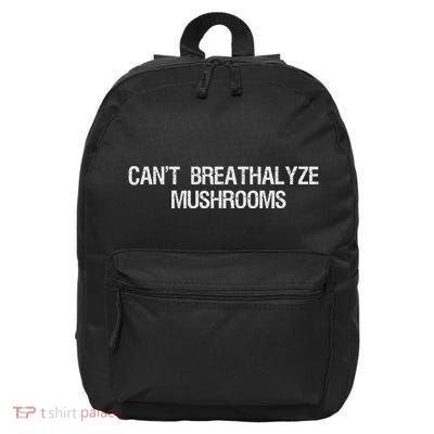 CanT Breathalyze Mushrooms Funny Mushrooms Quote 16 in Basic Backpack