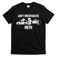 Can’T Breathalyze Meth T-Shirt