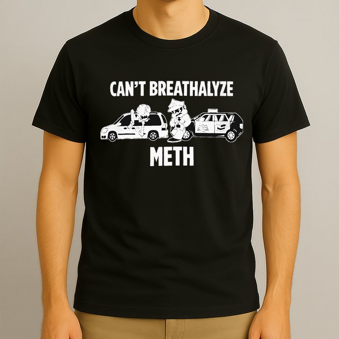 Can’T Breathalyze Meth T-Shirt