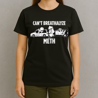 Can’T Breathalyze Meth T-Shirt