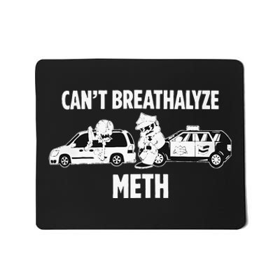 Can’T Breathalyze Meth Mousepad