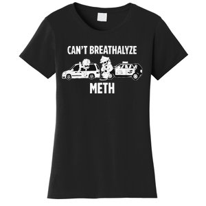 Can’T Breathalyze Meth Women's T-Shirt