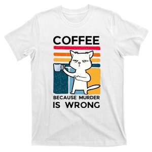 Coffee Because Murder Is Wrong Funny Cat T-Shirt