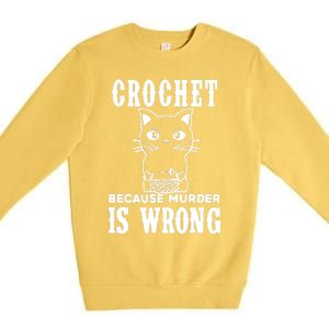 Crochet Because Murder Is Wrong Premium Crewneck Sweatshirt