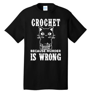 Crochet Because Murder Is Wrong Tall T-Shirt