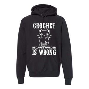 Crochet Because Murder Is Wrong Premium Hoodie