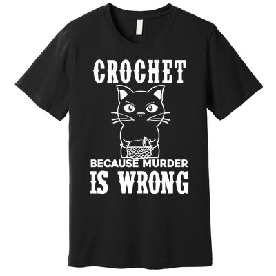 Crochet Because Murder Is Wrong Premium T-Shirt