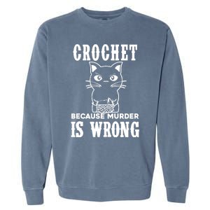 Crochet Because Murder Is Wrong Garment-Dyed Sweatshirt