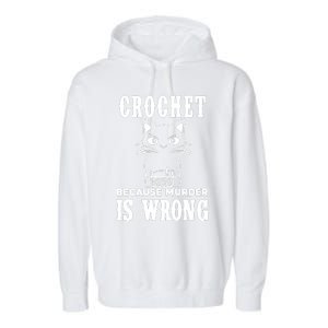 Crochet Because Murder Is Wrong Garment-Dyed Fleece Hoodie