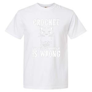 Crochet Because Murder Is Wrong Garment-Dyed Heavyweight T-Shirt